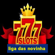 liga das novinha